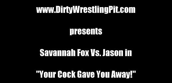  Your Cock Gave You Away! Savannah Fox Vs. Jason